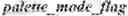 Fig. 1312 - Independent coding of palette mode usage indication