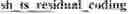 Fig. 131 - RESIDUAL AND COEFFICIENTS CODING FOR VIDEO CODING